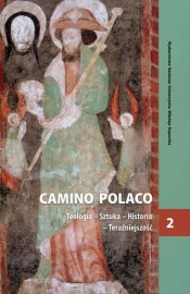 Camino Polaco Teologia-Sztuka-Historia-teraźniejszość Tom 2 - <br />