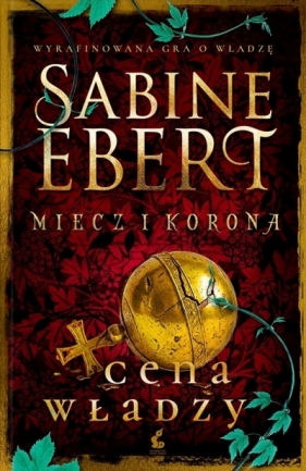 Cena władzy. Miecz i korona. Tom 5 - Sabine Ebert