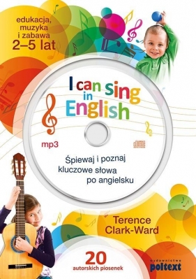 I can sing in English Śpiewaj i poznaj kluczowe słowa po angielsku - Terence Clark-Ward