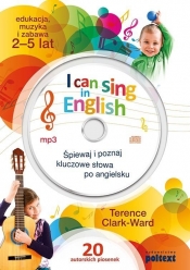 I can sing in English Śpiewaj i poznaj kluczowe słowa po angielsku