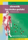 Słownik łacińsko-polski tematyczny Medycyna, farmacja i anatomia praca zbiorowa