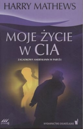 Moje życie w CIA - Mathews Harry