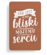 Magnes na lodówkę - Pan jest bliski mojemu sercu