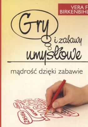 Gry i zabawy umysłowe - Birkenbihl Vera F.