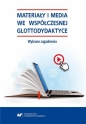 Materiały i media we współczesnej glottodydaktyce - Danuta Gabryś-Barker, Ryszard Kalamarz, Maria Stec
