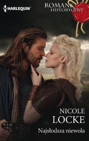 Najsłodsza niewola Romans Historyczny - Nicole Locke