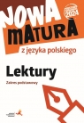 Nowa matura z języka polskiego Lektury Zakres podstawowy Katarzyna Tomaszek