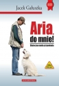 Aria, do mnie! - Jacek Gałuszka