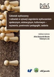 Człowiek wykluczony i człowiek w sytuacji zagrożenia wykluczeniem społecznym, edukacyjnym, kulturowym - Alina Szczurek-Boruta