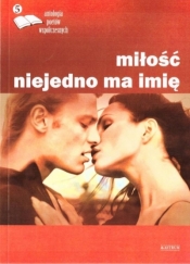 Miłość niejedno ma imię 5 Antologia poetów... - Opracowanie zbiorowe