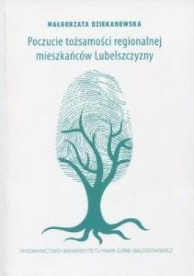 Poczucie tożsamości regionalnej mieszkańców Lubelszczyzny - Małgorzata Dziekanowska