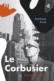 Le Corbusier. - Flint Anthony