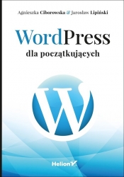 WordPress dla początkujących - Lipiński Jarosław, Ciborowska Agnieszka