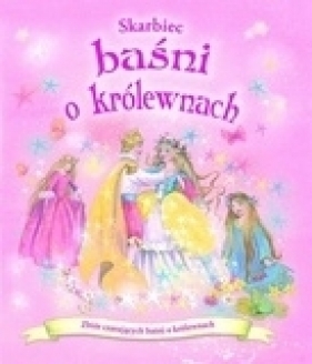 Skarbiec baśni o królewnach - Opracowanie zbiorowe