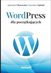 WordPress dla początkujących - Agnieszka Ciborowska, Jarosław Lipiński