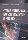 Rynek funduszy inwestycyjnych w Polsce Miziołek Tomasz, Trzebiński Artur A.