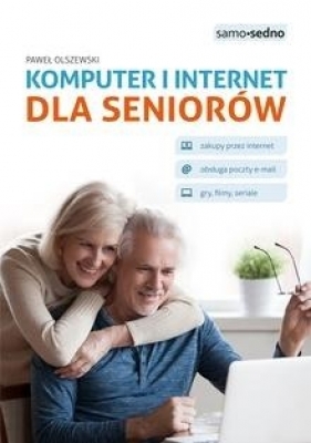 Samo Sedno. Komputer i internet dla seniorów - Paweł Olszewski