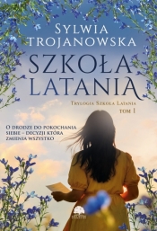 Szkoła latania. Trylogia Szkoła Latania. Tom 1 - Sylwia Trojanowska