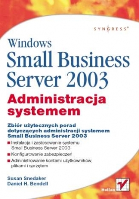 Windows Small Business Server 2003. Administracja systememHow to Cheat at Small Business Server 2003 - Susan Snedaker, Daniel H. Bendell
