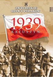 Zwycięskie bitwy Polaków Kałuszyn 1939 - <br />