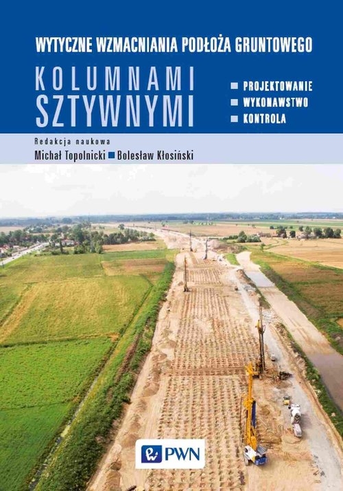 Wytyczne wzmacniania podłoża gruntowego kolumnami sztywnymi. Projektowanie, wykonawstwo, kontrola