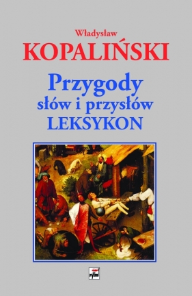 Przygody słów i przysłów Leksykon - Kopaliński Władysław
