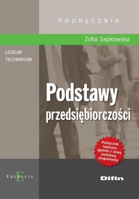 Podstawy przedsiębiorczości Podręcznik - Sepkowska Zofia