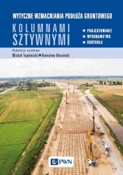 Wytyczne wzmacniania podłoża gruntowego kolumnami sztywnymi. Projektowanie, wykonawstwo, kontrola - Michał Topolnicki, Bolesław Kłosiński