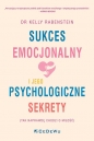 Sukces emocjonalny i jego psychologiczne sekrety (tak naprawdę chodzi o miłość) - Kelly Rabenstein