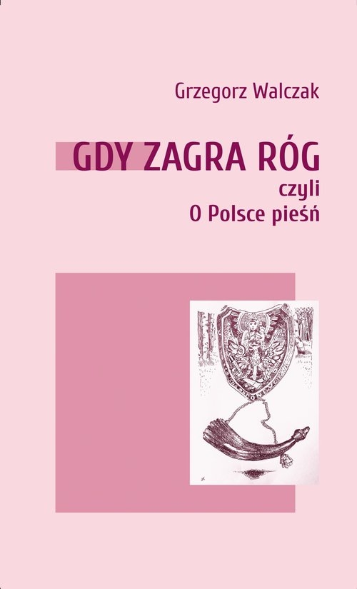 Gdy zagra róg czyli o Polsce pieśń