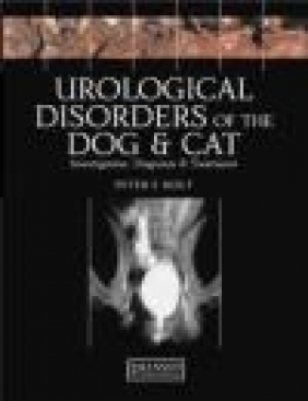 Urological Disorders of the Dog and Cat Peter E. Holt, P Holt