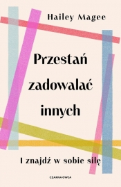 Przestań zadowalać innych - Magee Hailey