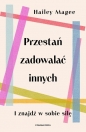 Przestań zadowalać innych - Magee Hailey