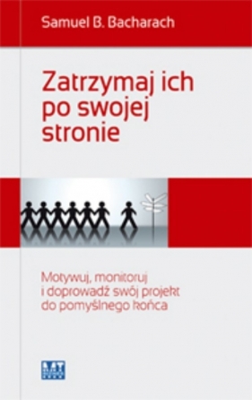 Zatrzymaj ich po swojej stronie - Bacharach Samuel B.
