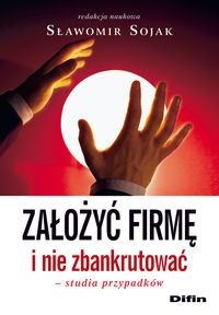 Założyć firmę i nie zbankrutować Studia przypadków