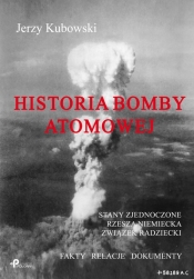 Historia bomby atomowej: Stany Zjednoczone Rzesza Niemiecka Związek Radziecki - Kubowski Jerzy