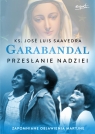 Garabandal. Przesłanie nadziei. Zapomniane objawienia maryjne Saavedra José Luis