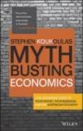 Myth-Busting Economics Stephen Koukoulas