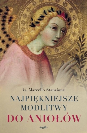 Najpiękniejsze modlitwy do aniołów - Stanzione Marcello
