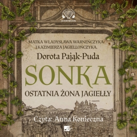 Sonka. Ostatnia żona Jagiełły (Audiobook) - Pająk-Puda Dorota