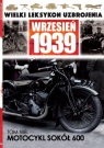 Wielki Leksykon Uzbrojenia Wrzesień 1939 t.188 Motocykl Sokół 600 Opracowanie zbiorowe