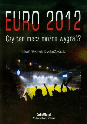 Euro 2012 Czy ten mecz można wygrać - Julita E. Wasilczuk, Krystian Zawadzki