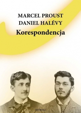 Korespondencja / Eperons-Ostrogi - Marcel Proust, Daniel Halevy