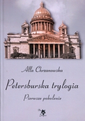 Petersburska trylogia Pierwsze pokolenie - Chrzanowska Alla
