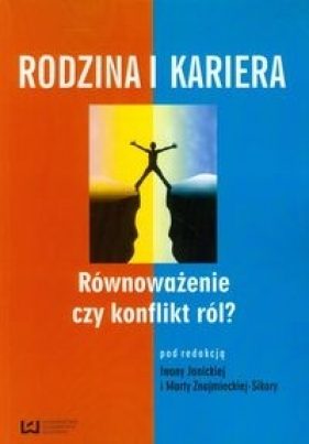 Rodzina i kariera Równoważenie czy konflikt ról?