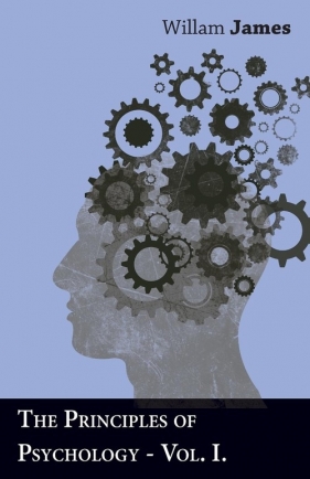 The Principles Of Psychology - Vol I - James Willam