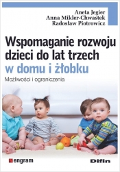 Wspomaganie rozwoju dzieci do lat trzech w domu i żłobku - Piotrowicz Radosław, Mikler-Chwastek Anna, Jegier Aneta