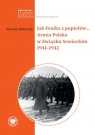 Jak Feniks z popiołów… Armia Polska w Związku Sowieckim 1941-1942 Sławomir Kalbarczyk