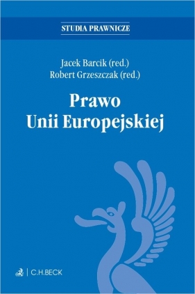 Prawo Unii Europejskiej - prof. dr hab. Jacek Barcik, prof. dr hab. Robert Grzeszczak