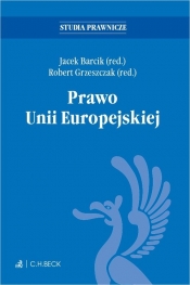 Prawo Unii Europejskiej - prof. dr hab. Jacek Barcik, prof. dr hab. Robert Grzeszczak